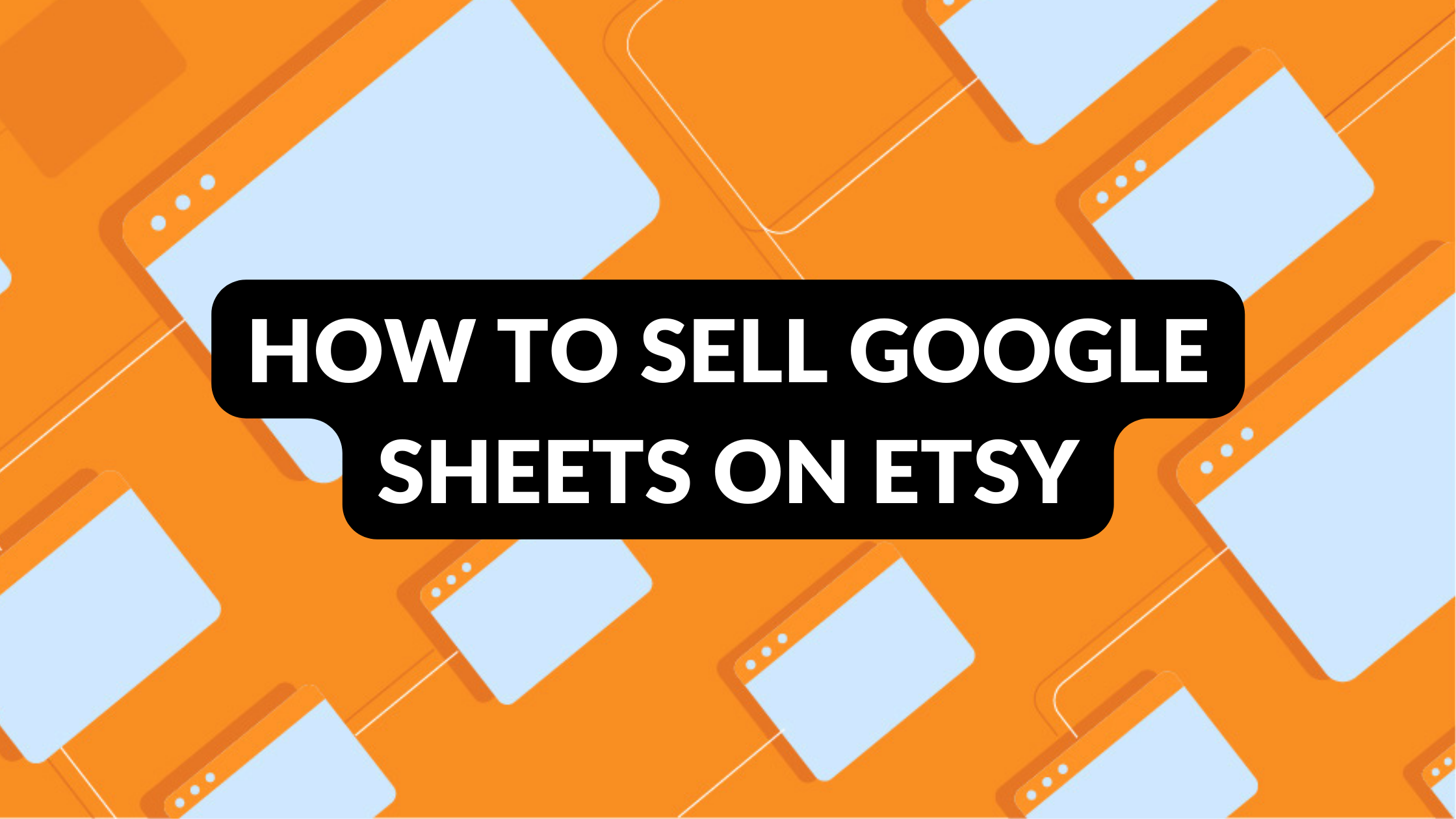 How to Sell Google Sheets on Etsy