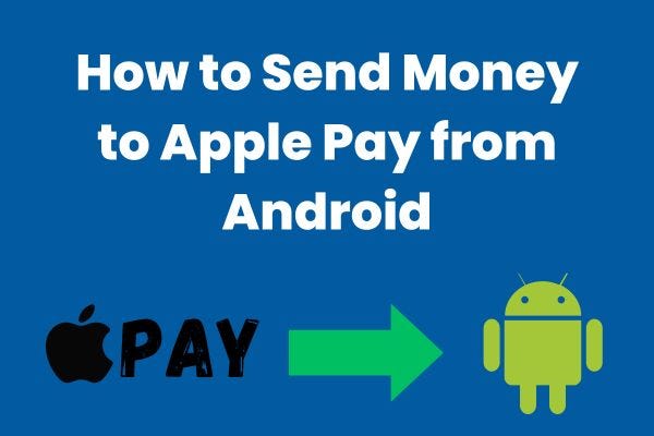 How to Send Money to Apple Pay from Android