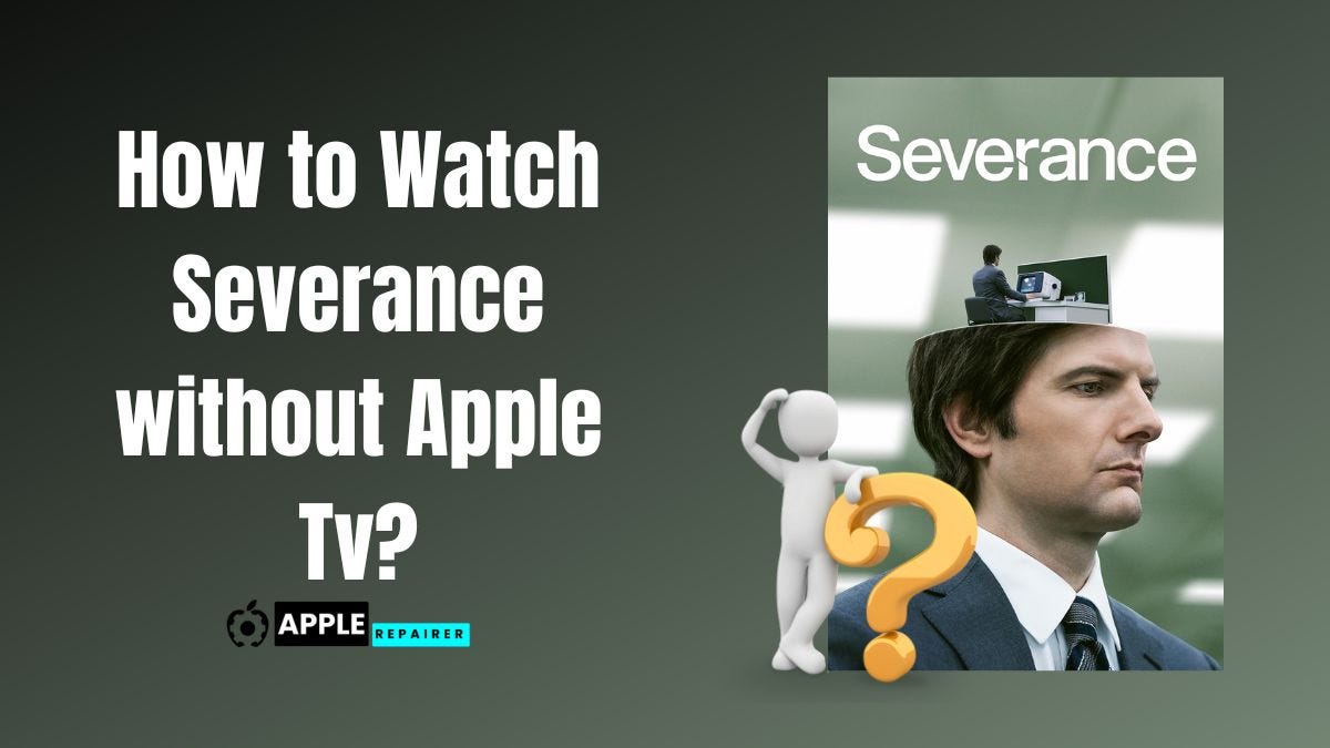 How to Watch Severance Without Apple Tv